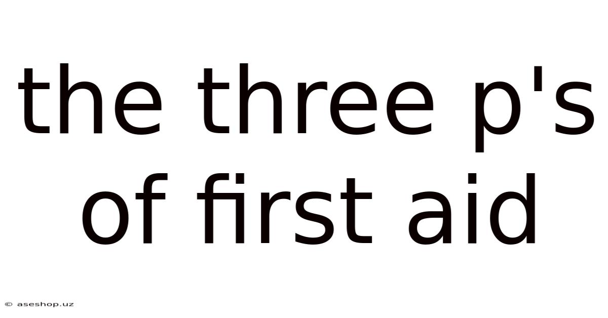 The Three P's Of First Aid
