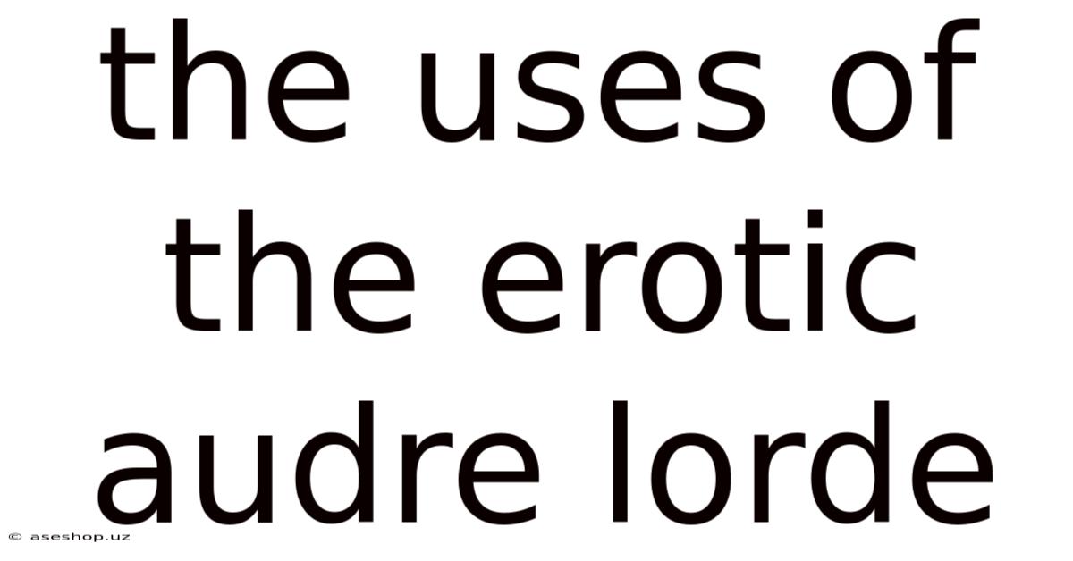 The Uses Of The Erotic Audre Lorde