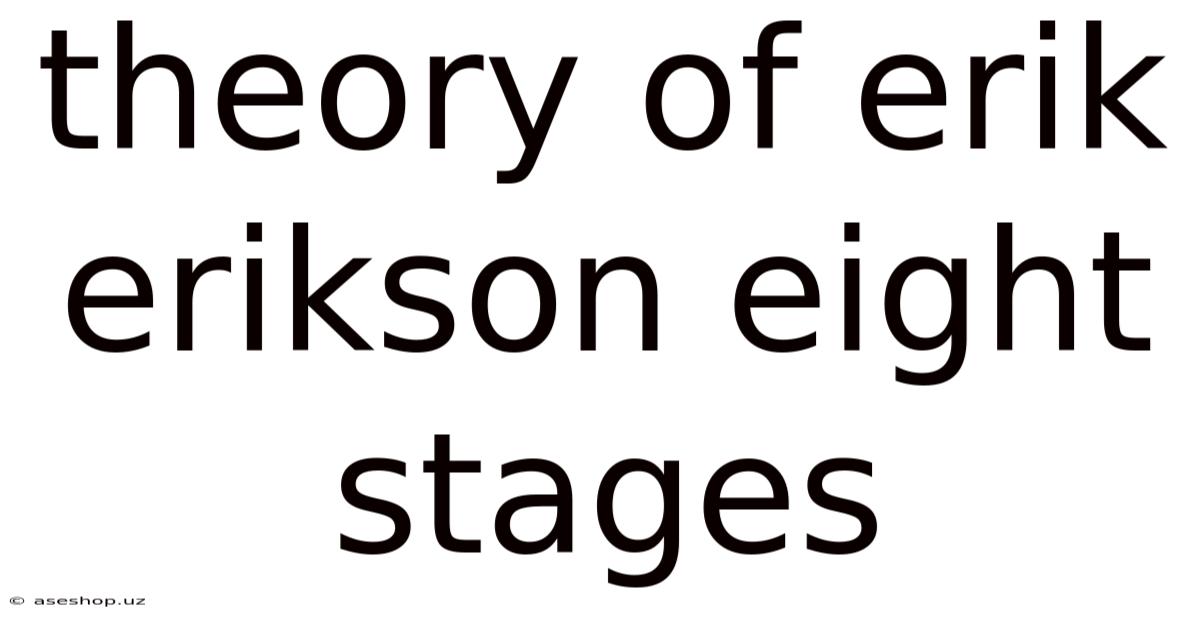 Theory Of Erik Erikson Eight Stages