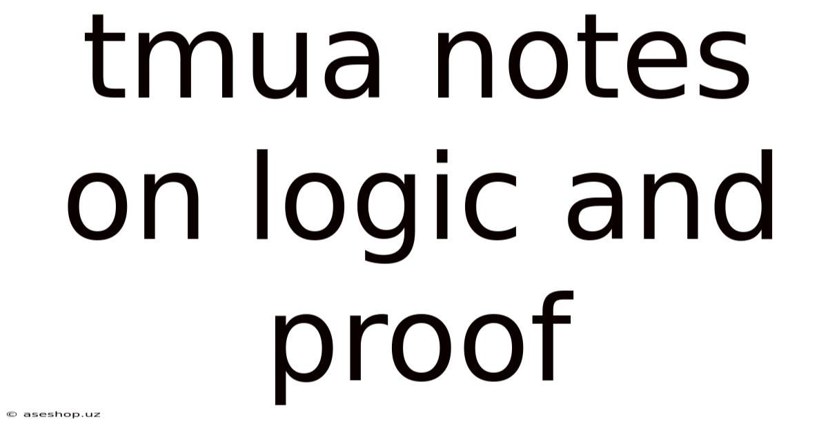 Tmua Notes On Logic And Proof