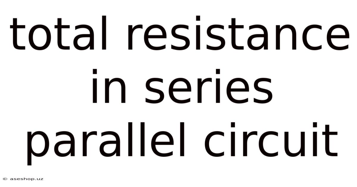 Total Resistance In Series Parallel Circuit