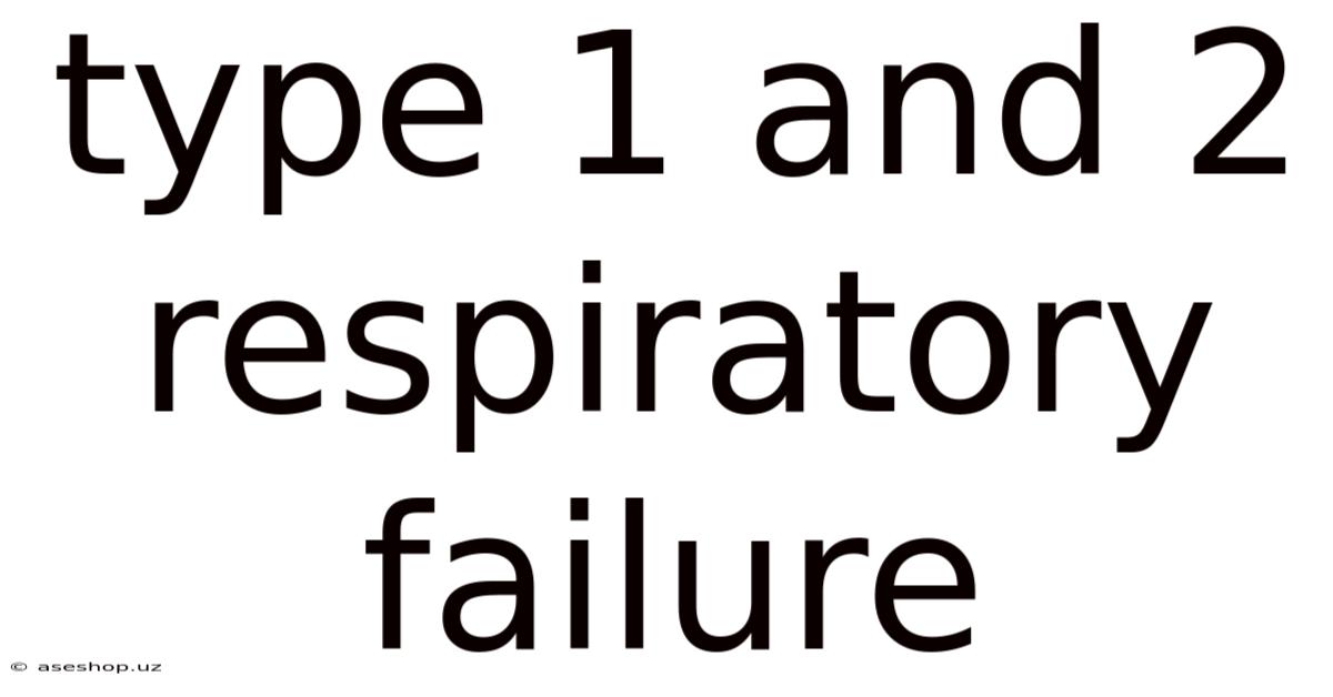 Type 1 And 2 Respiratory Failure