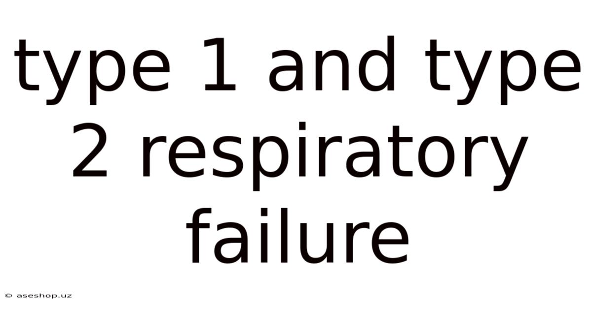 Type 1 And Type 2 Respiratory Failure