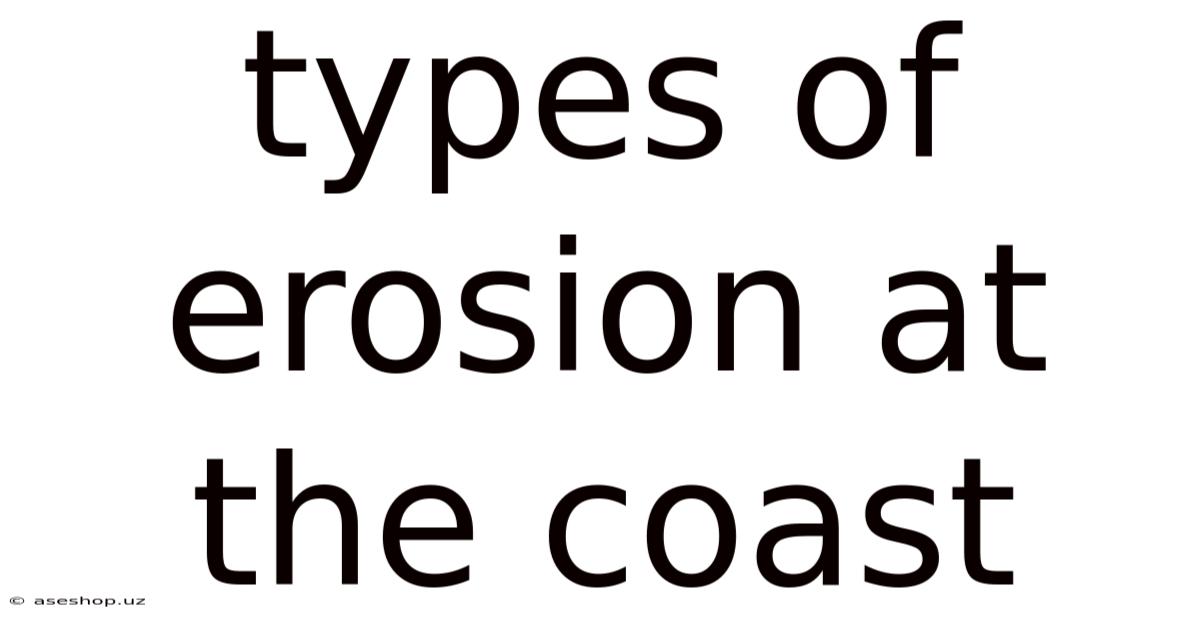 Types Of Erosion At The Coast