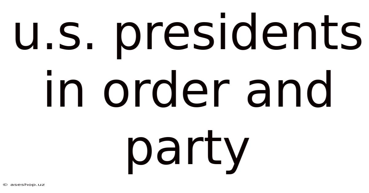 U.s. Presidents In Order And Party