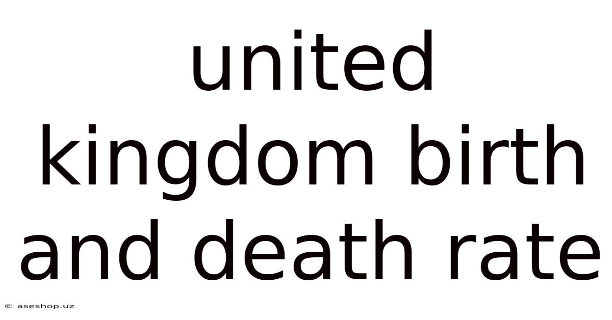 United Kingdom Birth And Death Rate