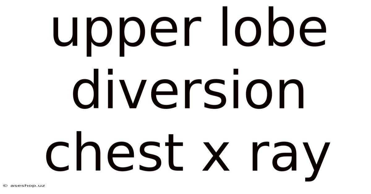 Upper Lobe Diversion Chest X Ray
