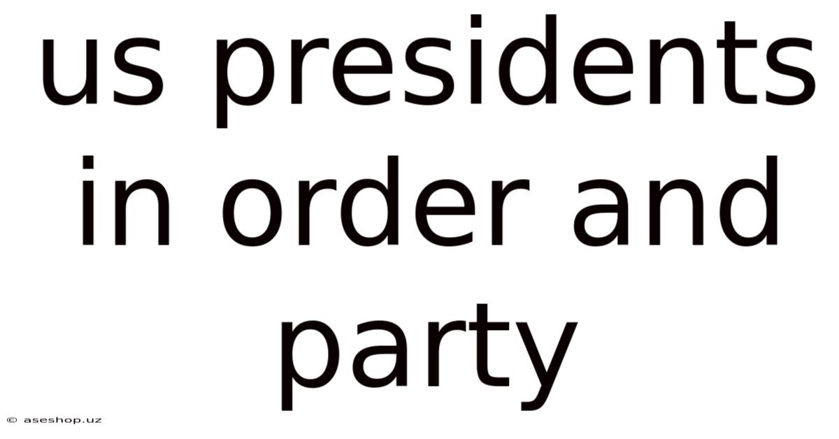 Us Presidents In Order And Party