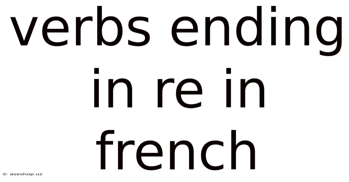Verbs Ending In Re In French