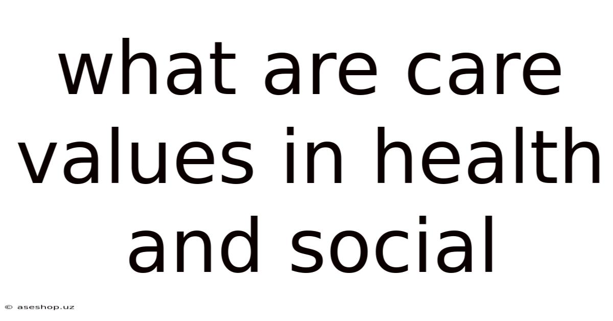 What Are Care Values In Health And Social