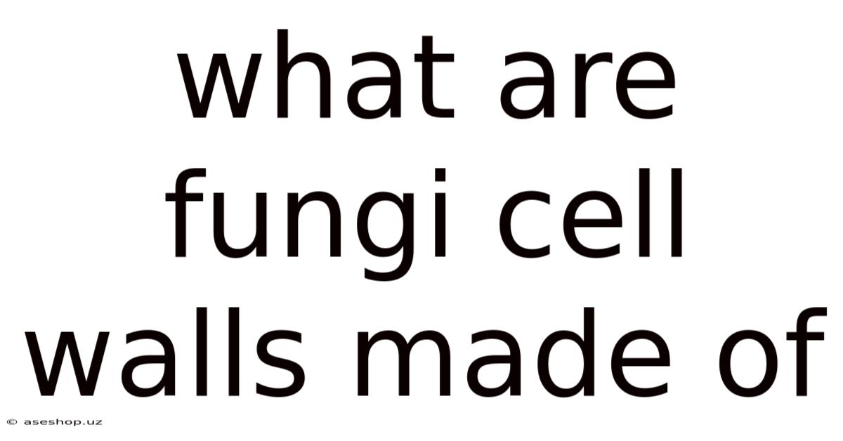 What Are Fungi Cell Walls Made Of
