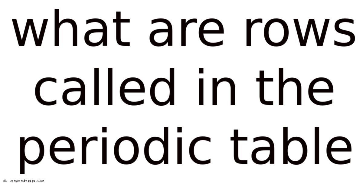 What Are Rows Called In The Periodic Table