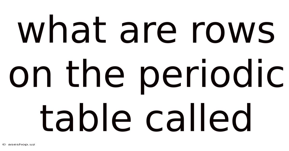 What Are Rows On The Periodic Table Called