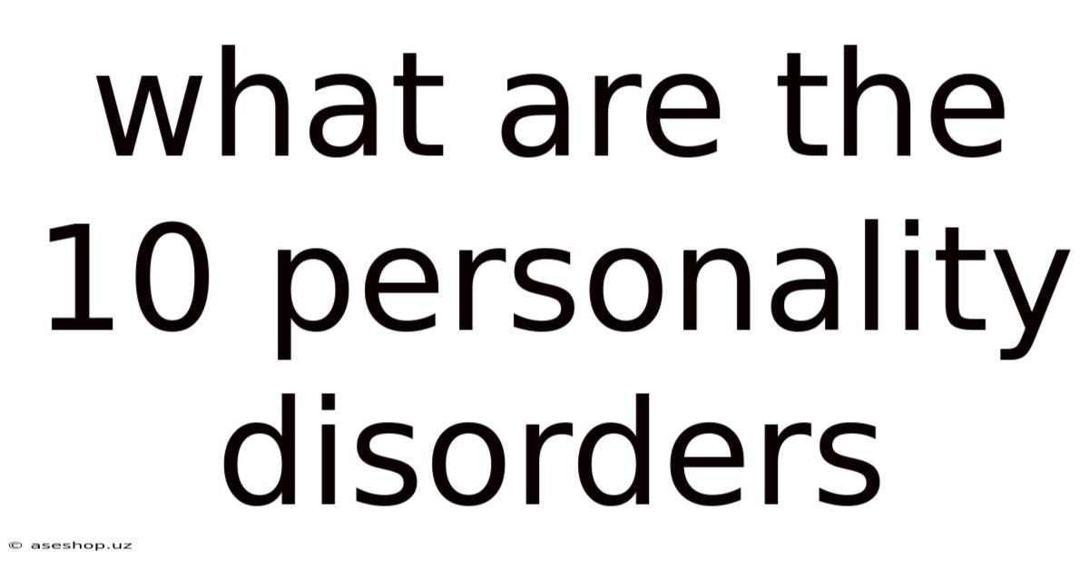 What Are The 10 Personality Disorders