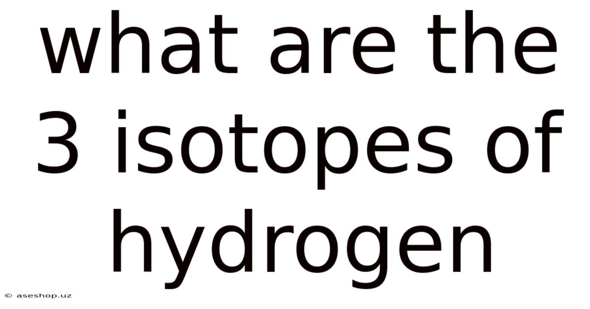 What Are The 3 Isotopes Of Hydrogen