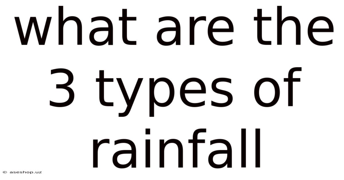 What Are The 3 Types Of Rainfall