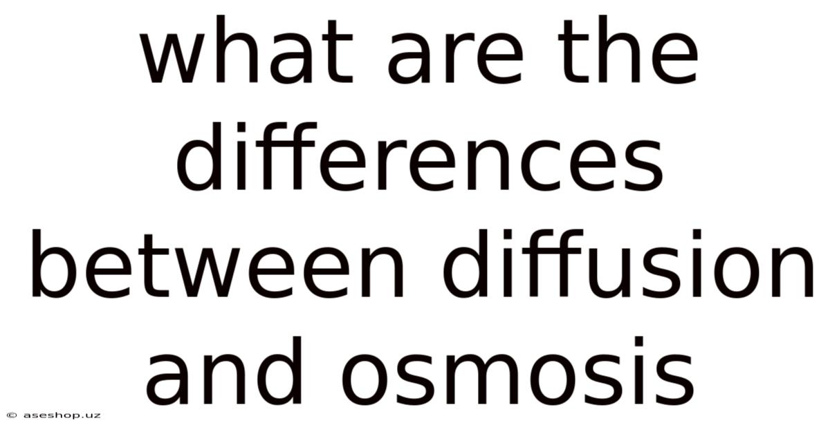 What Are The Differences Between Diffusion And Osmosis