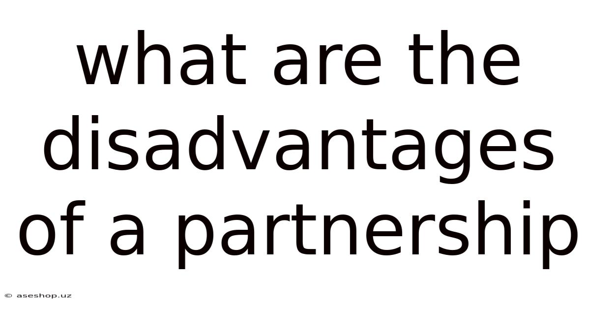 What Are The Disadvantages Of A Partnership