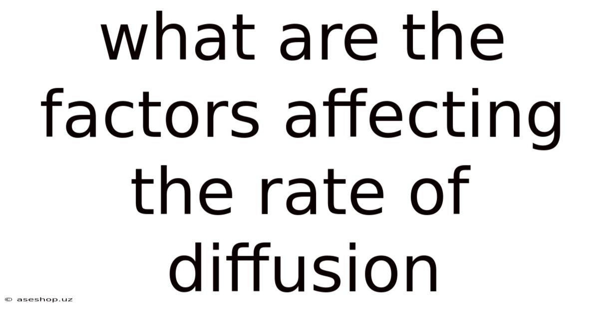 What Are The Factors Affecting The Rate Of Diffusion