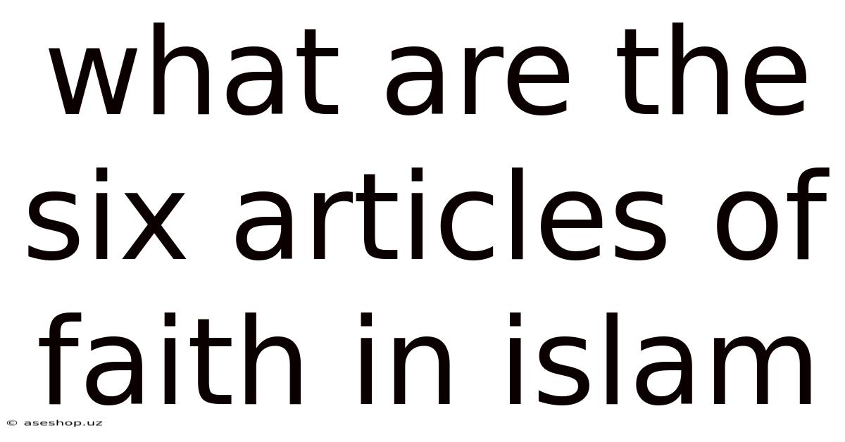 What Are The Six Articles Of Faith In Islam