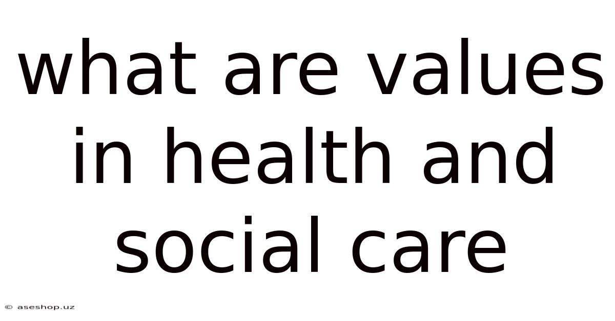 What Are Values In Health And Social Care