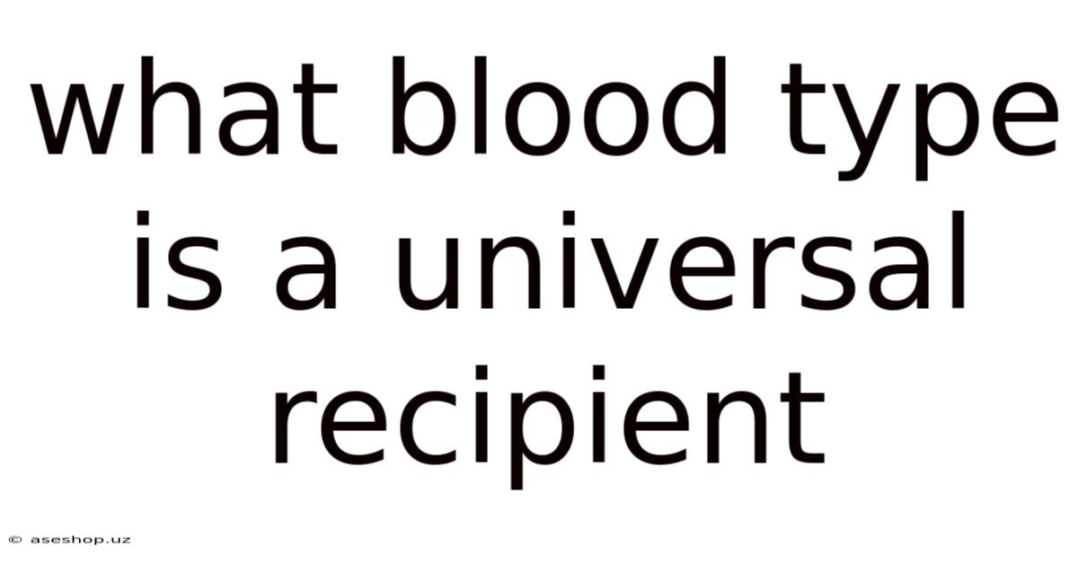 What Blood Type Is A Universal Recipient