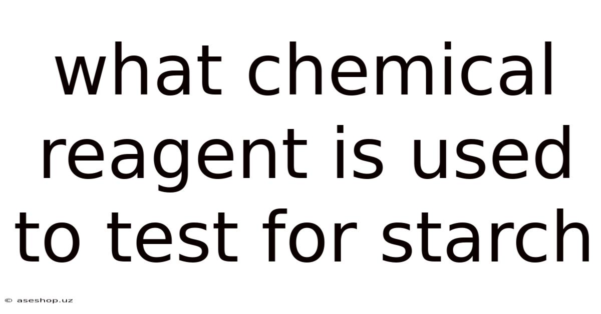 What Chemical Reagent Is Used To Test For Starch