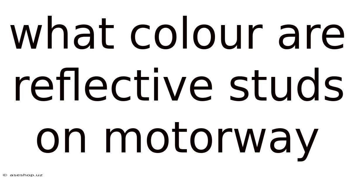What Colour Are Reflective Studs On Motorway