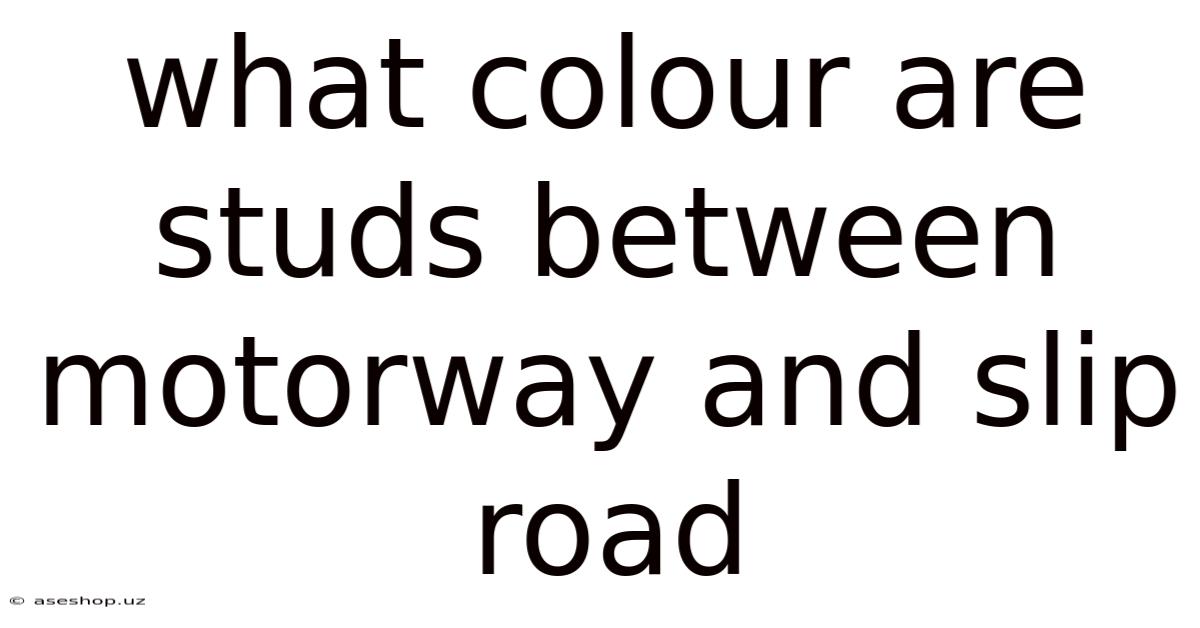 What Colour Are Studs Between Motorway And Slip Road