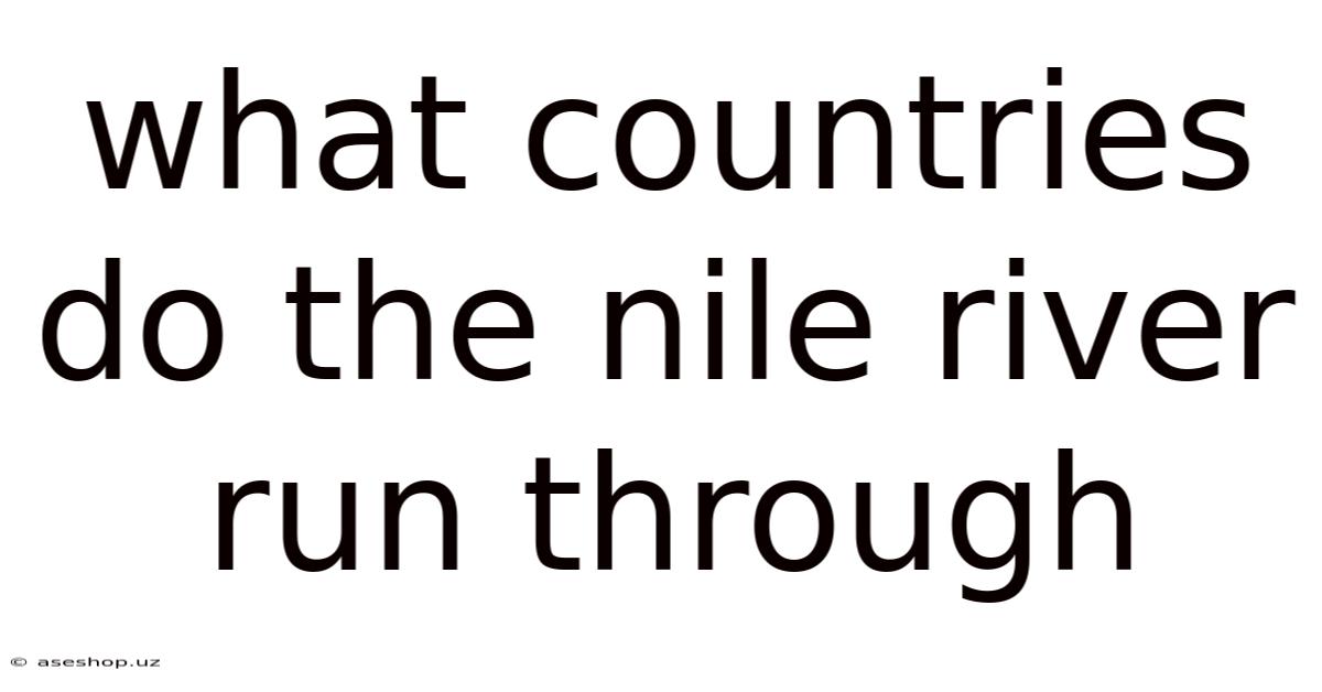 What Countries Do The Nile River Run Through