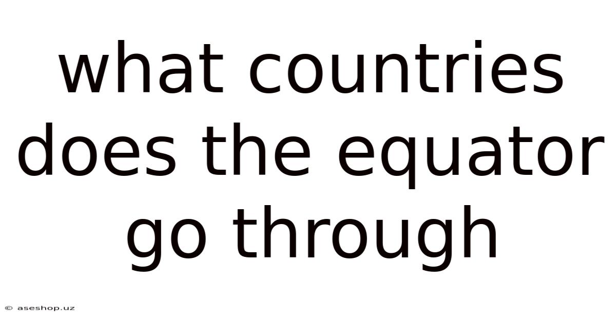 What Countries Does The Equator Go Through
