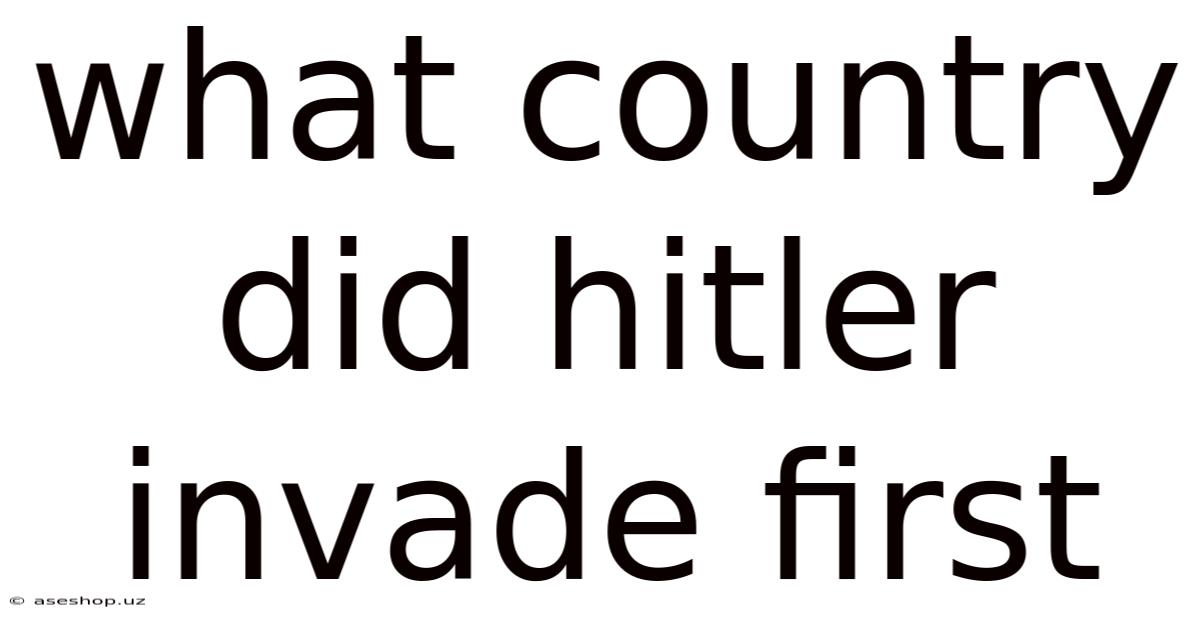 What Country Did Hitler Invade First
