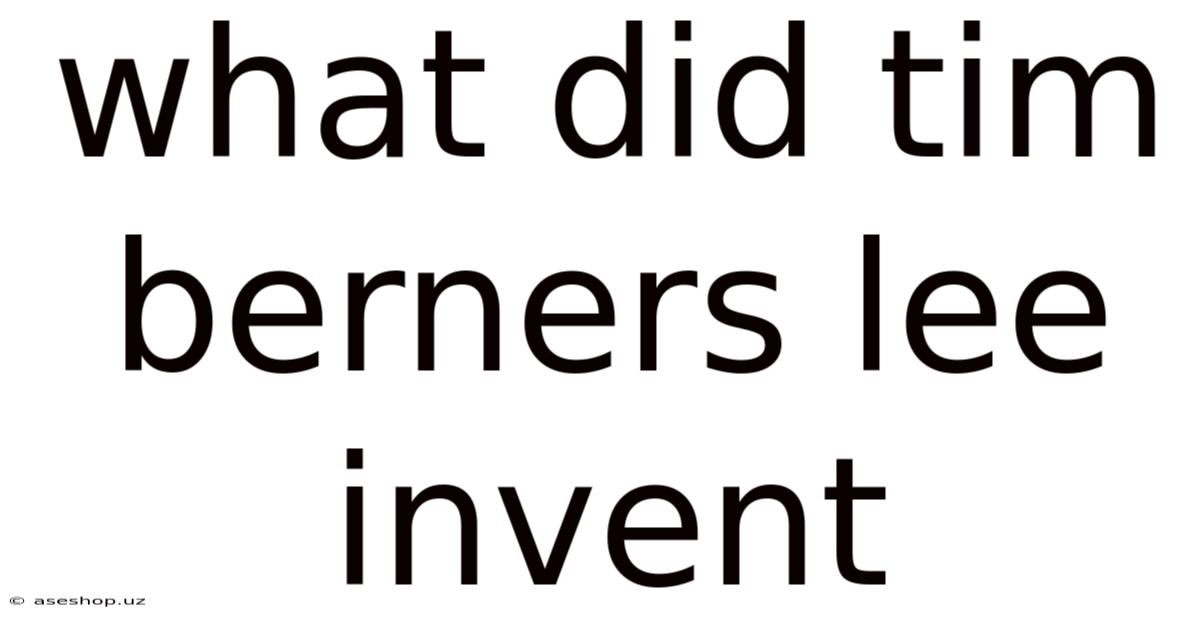 What Did Tim Berners Lee Invent