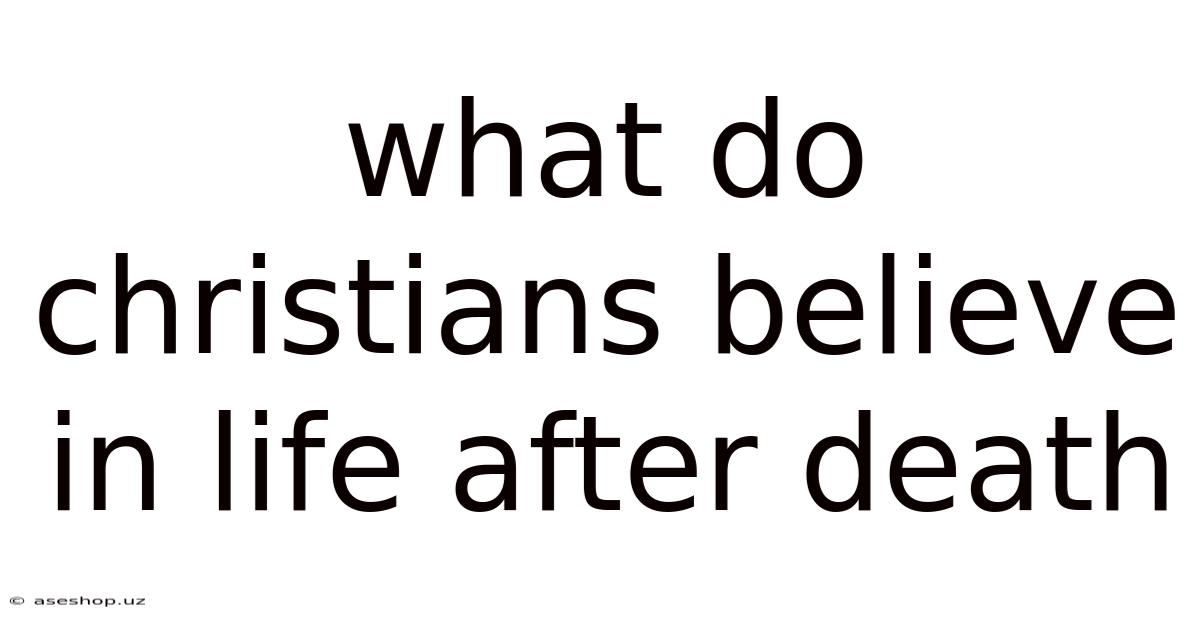 What Do Christians Believe In Life After Death