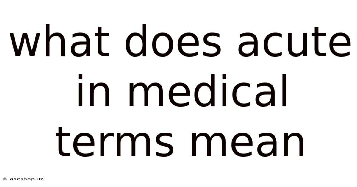 What Does Acute In Medical Terms Mean