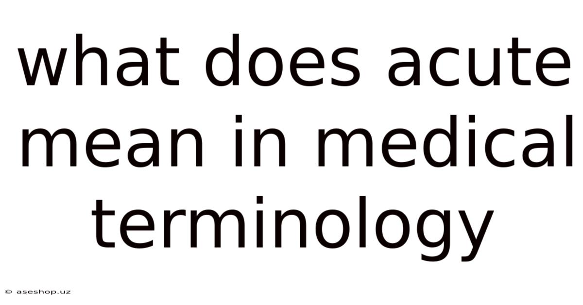 What Does Acute Mean In Medical Terminology
