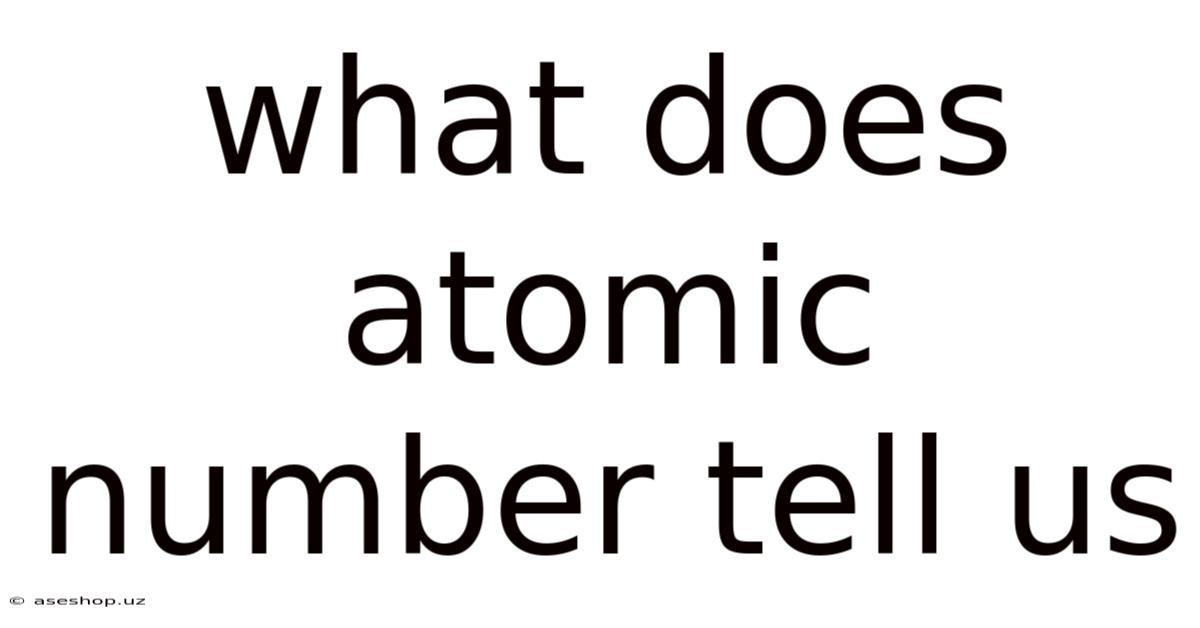 What Does Atomic Number Tell Us