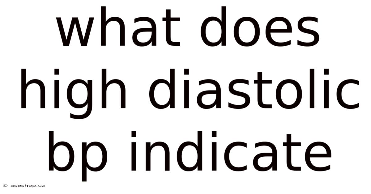 What Does High Diastolic Bp Indicate