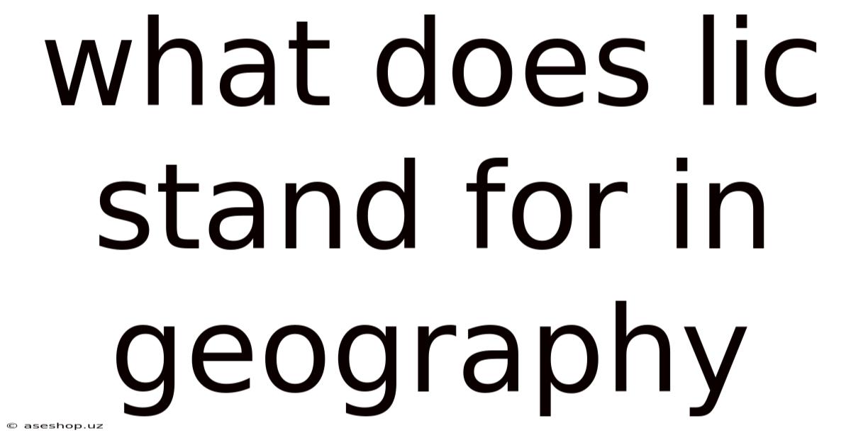 What Does Lic Stand For In Geography