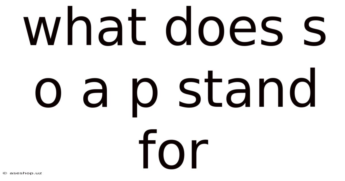 What Does S O A P Stand For
