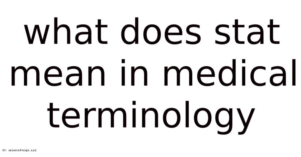 What Does Stat Mean In Medical Terminology