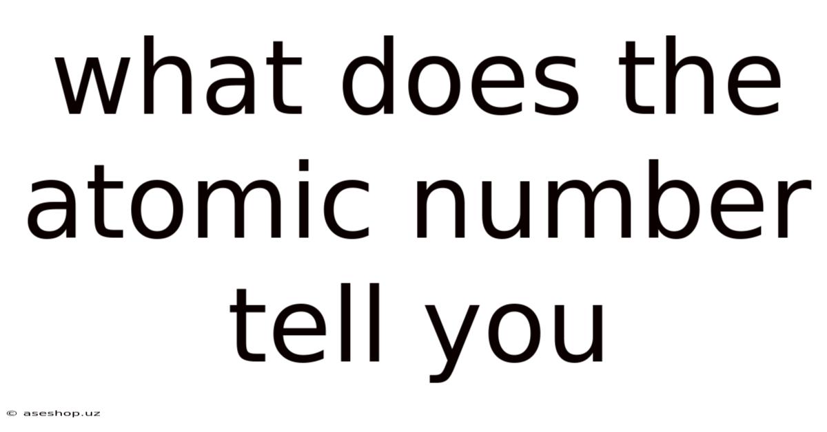 What Does The Atomic Number Tell You