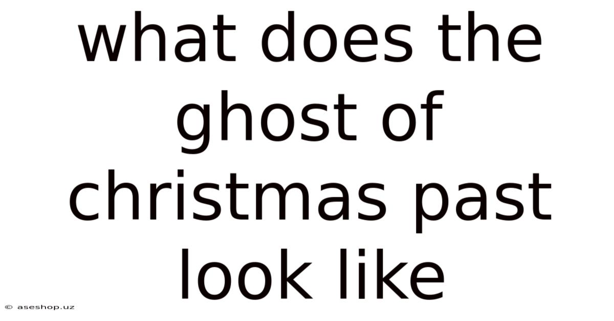 What Does The Ghost Of Christmas Past Look Like