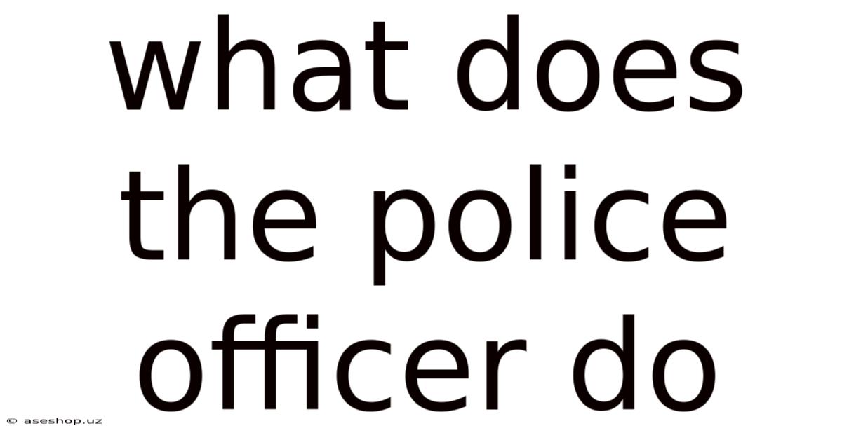 What Does The Police Officer Do