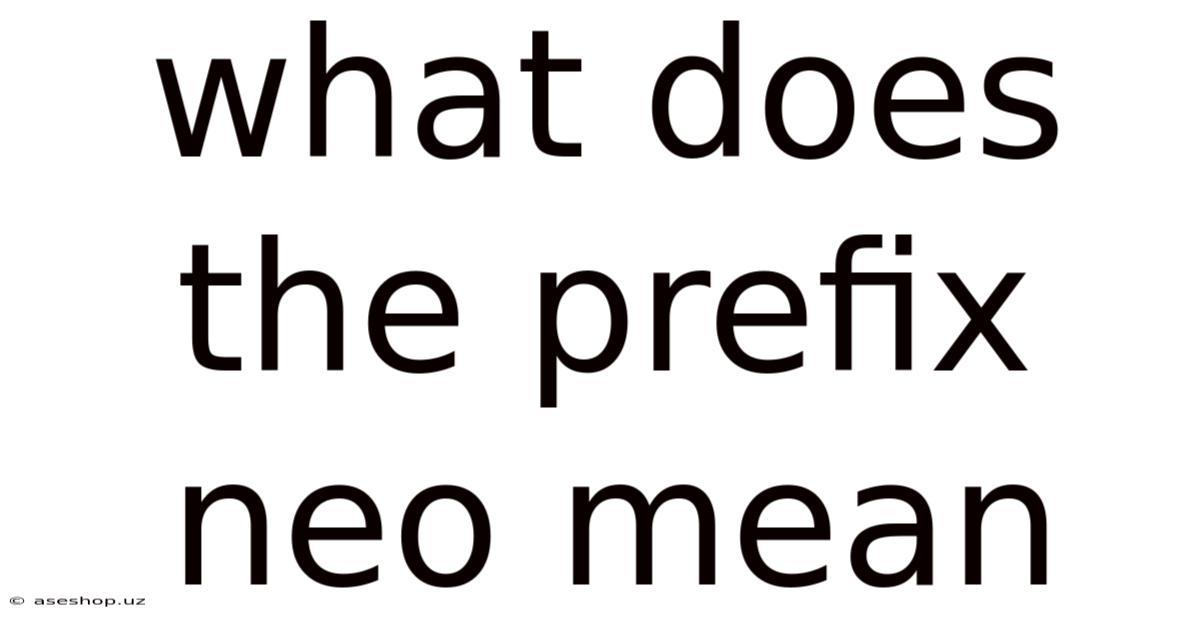 What Does The Prefix Neo Mean