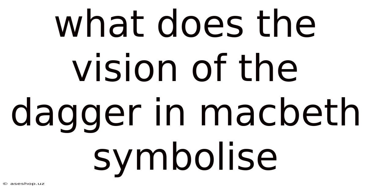 What Does The Vision Of The Dagger In Macbeth Symbolise