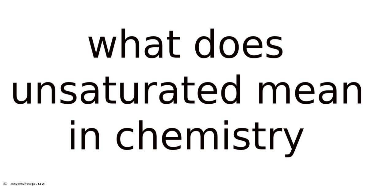 What Does Unsaturated Mean In Chemistry