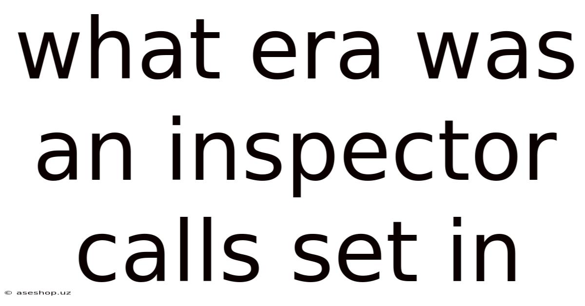 What Era Was An Inspector Calls Set In