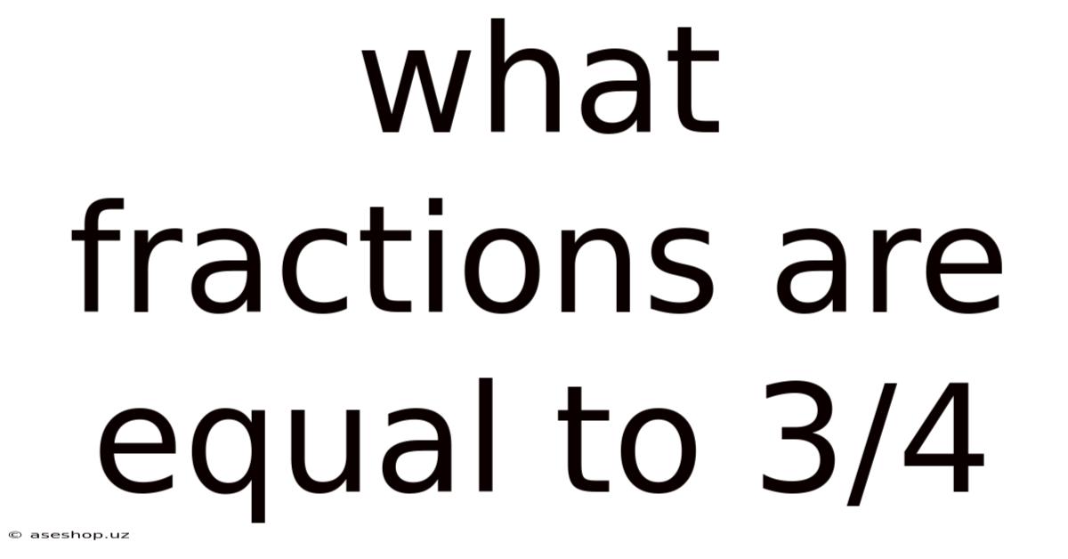 What Fractions Are Equal To 3/4