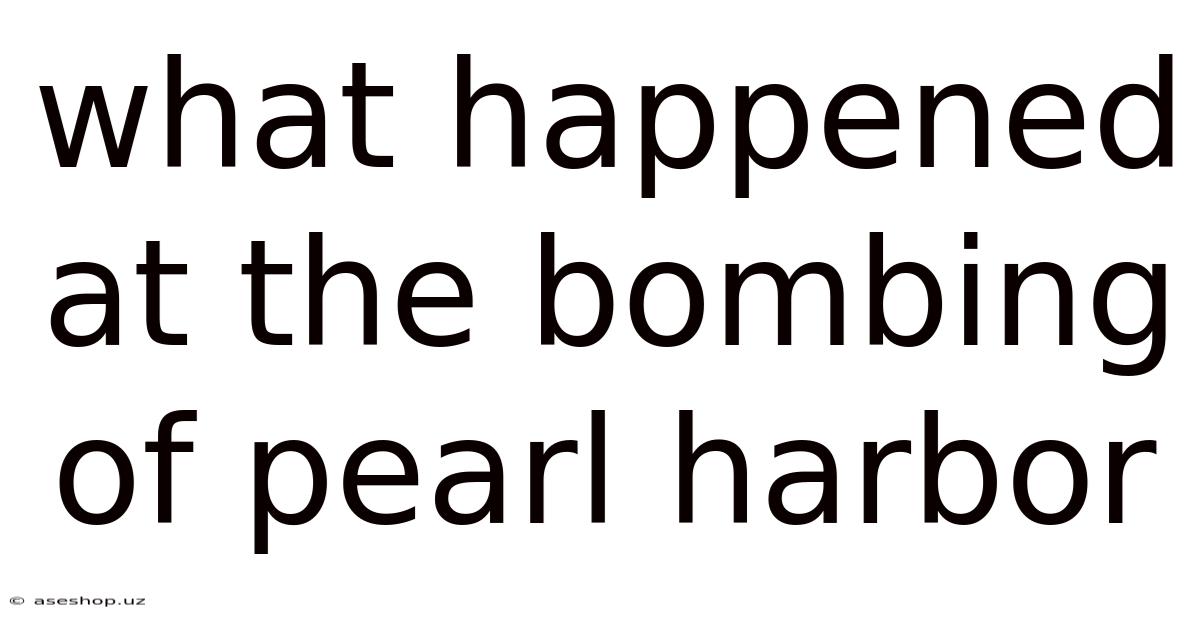 What Happened At The Bombing Of Pearl Harbor